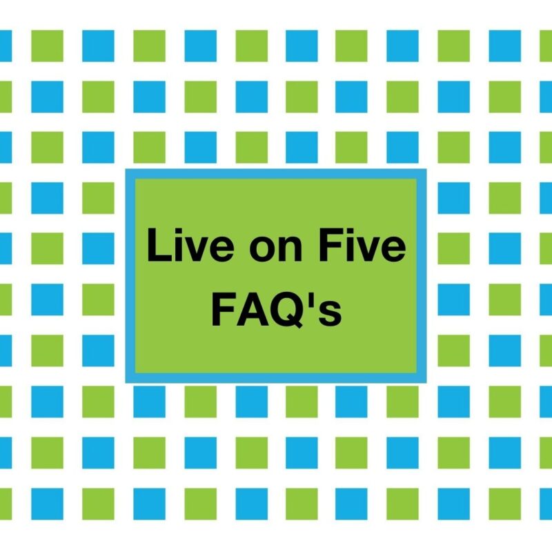 Live on Five FAQ