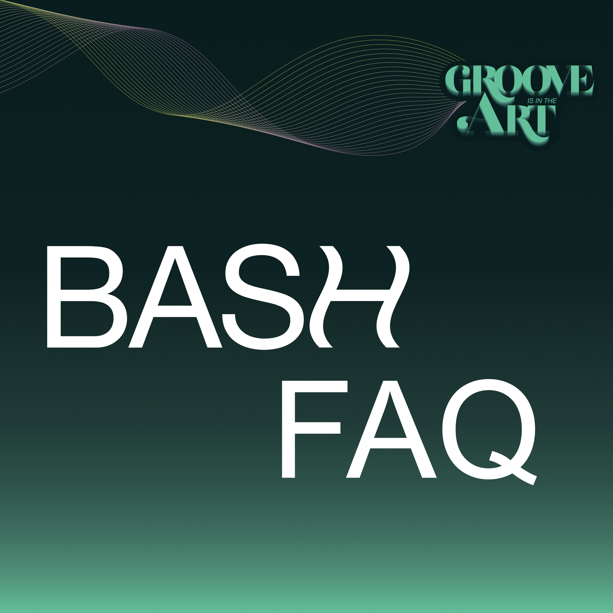 BASH: Groove is in the ART FAQ